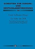 Zur Kultur der DDR: Persoenliche Erinnerungen und wissenschaftliche Perspektiven- Paul Gerhard Klussmann zu Ehren (Schriften zur Europa- und Deutschlandforschung 16)