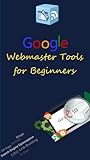 Google Webmaster Tools for beginners (Practical SEO Book 3) (English Edition)