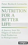 Nutrition for a Better Life: A Journey from the Origins of Industrial Food Production to Nutrigenomics (English Edition)