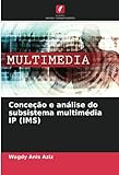 Conceção e análise do subsistema multimédia IP (IMS): DE