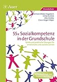 55x Sozialkompetenz in der Grundschule: Spiele und praktische Übungen für emotionales und soziales Lernen (1. bis 4. Klasse)
