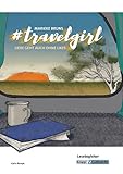 #travelgirl – Marieke Bruns – Lesebegleiter: Interpretationshilfe, Arbeitsheft, Lernmittel, Heft (Literatur im Unterricht: Sekundarstufe I)