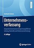Unternehmensverfassung: Corporate Governance im Spannungsfeld von Leitung, Kontrolle und Interessenvertretung
