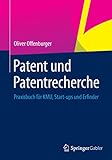 Patent und Patentrecherche: Praxisbuch für KMU, Start-ups und E