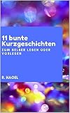11 bunte Kurzgeschichten: zum selber Lesen oder V