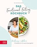Das Emotional Eating Kochbuch: Ernährung in Balance – 70 Rezepte für ein neues Körpergefü