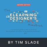 The eLearning Designer's Handbook: A Practical Guide to the eLearning Development Process for New eLearning Desig