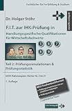 F.I.T. zur IHK-Prüfung in Handlungsspezifische Qualifikationen für Wirtschaftsfachwirte: Teil 2: Prüfungssimulationen & Prüfungsstatistik (Fachbücher für Fortbildung & Studium)