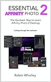 Essential Affinity Photo 2: The quickest way to learn Affinity Photo 2 Desktop (English Edition)