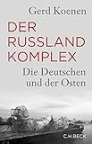 Der Russland-Komplex: Die Deutschen und der O