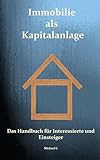 Immobilie als Kapitalanlage: Das Handbuch für Interessierte und Einsteig