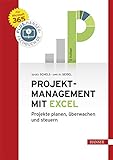 Projektmanagement mit Excel: Projekte planen, überwachen und steuern. Für Microsoft 365