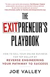 The EXITPreneur's Playbook: How to Sell Your Online Business for Top Dollar by Reverse Engineering Your Pathway to Success (English Edition)
