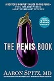 The Penis Book: A Doctor's Complete Guide to the Penis--From Size to Function and Everything in Betw