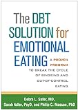The Dbt Solution for Emotional Eating: A Proven Program to Break the Cycle of Bingeing and Out-Of-Control Eating