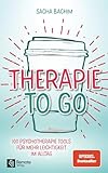 Therapie to go: 100 Psychotherapie Tools für mehr Leichtigkeit im Alltag | Buch über positive Psychologie und positives Denk