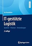 IT-gestützte Logistik: Systeme - Prozesse - Anwendung