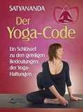 Der Yoga-Code - Ein Schlüssel zu den geistigen Bedeutungen der Yoga-Haltung