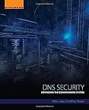 DNS Security: Defending the Domain Name Sy