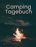 Camping Tagebuch.: Halten Sie Ihre Erinnerung an die schönsten Campingplätze fest und notieren Sie die Vor- und N