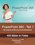 PowerPoint 365 - Teil 1: Die einfache Einführung für alle Altersstufen (PowerPoint 365 - Einführung, Band 1)