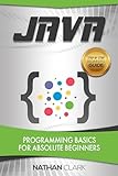 Java: Programming Basics for Absolute Beginners (Step-By-Step Java Book 1) (English Edition)