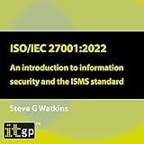 ISO/IEC 27001: 2022: An Introduction to Information Security and the ISMS S