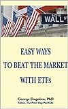 EASY WAYS TO BEAT THE MARKET WITH ETFs: This book will show you how to minimize the losses on your investments. The performance of several portfolios . (English Edition)