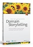 Domain Storytelling: Gemeinschaftlich, visuell und agil zu fachlich wertvoller Softw