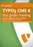 Typo3 CMS 6 - Das große Training - Content Management Systeme erfolgreich planen, umsetzen und erw