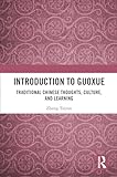 Introduction to Guoxue: Traditional Chinese Thoughts, Culture, and Learning (English Edition)