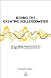 Riding the Creative Rollercoaster: How Leaders Evoke Creativity, Productivity and I