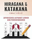 Hiragana & Katakana | Japanisch lernen Buch + Bonus Videolektionen und Wiederholungsübungen. Japanisch von Grund auf richtig