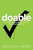 Doable: The Girls' Guide to Accomplishing Just About Anything (English Edition)