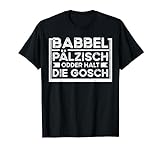 Babbel Pälzisch Dialekt Spruch Weinfest Kerwe Pfalzkind T-S