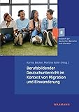 Berufsbildender Deutschunterricht im Kontext von Migration und Einwanderung (Didaktik der deutschen Sprache und Literatur)