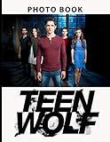 Teen Wolf Photo Book: Teen Wolf Creativity & Relaxation An Adult Photo & Image Book