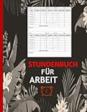 Stundenbuch für Arbeit: Ein Buch zur Erfassung der täglichen Arbeitszeiten Format 8,5 x 11 Zoll mit 120 S