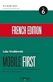 Mobile first: N 6. (A Book Apart) (French Edition)