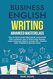 Business English Writing: Advanced Masterclass- How to Communicate Effectively & Communicate with Confidence: How to Write Emails, Business Letters & ... Speaking, Communication & Etiquette, Band 2)