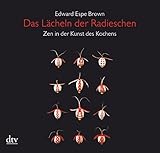 Das Lächeln der Radieschen: Zen in der Kunst des Kochens (dtv Fortsetzungsnummer 45)