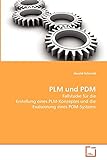 PLM und PDM: Fallstudie für die Erstellung eines PLM-Konzeptes und die Evaluierung eines PDM-Sy