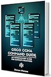Cisco CCNA Command Guide: An Introductory Guide for CCNA & Computer Networking Beginners (Computer Networking Series Book 2) (English Edition)