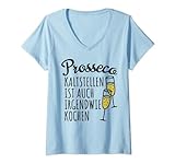 Damen Prosecco Kaltstellen Ist Auch Irgendwie Kochen Prosecco T-Shirt mit V