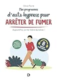Mon programme d’auto-hypnose pour arrêter de fumer (French Edition)