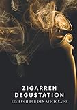 Zigarrendegustation: Ein Buch für den Aficionado (Zigarrenbücher für Aficionados)