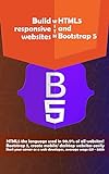 Build responsive websites With HTML5 and Bootstrap 5: Learn the most popular web technologies, HTML, CSS, and Bootstrap. (Web Foundation Book 2) (English Edition)