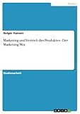 Marketing und Vertrieb des Produktes. Der Marketing-Mix