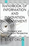 HANDBOOK OF INFORMATION AND INNOVATION MANAGEMENT: Managers’ and Administrators’ Perspective (English Edition)