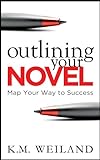 Outlining Your Novel: Map Your Way to Success (Helping Writers Become Authors Book 1) (English Edition)